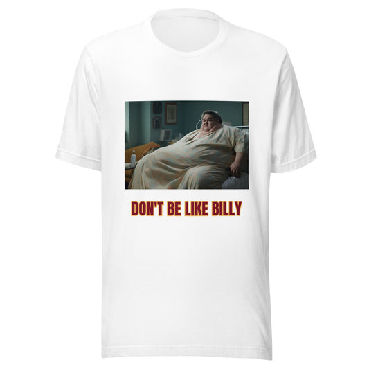 Don't Be Like Billy (White) MENS T SHIRT